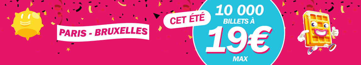 10000 billets Paris Bruxelles à 19€