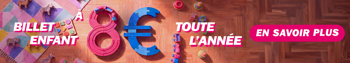 Billet enfant à 8€ toute l'année